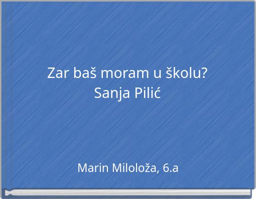 Front cover of 'Zar baš moram u školu?Sanja Pilić' 