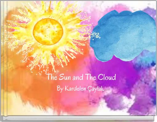 The Sun and The Cloud By Kardelen &Ccedil;aylak