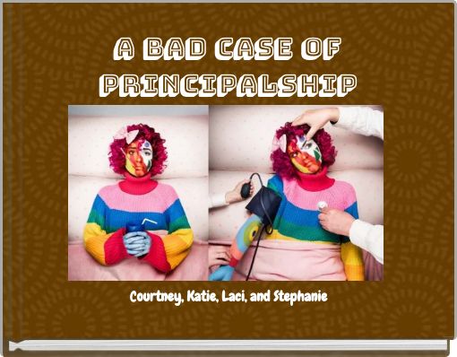 Book Cover for: A Bad Case of Principalship