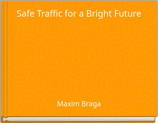 Safe Traffic for a Bright Future