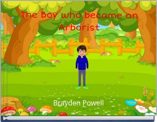 The Boy who became an Arborist