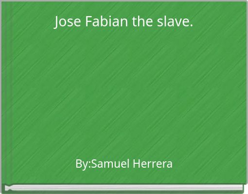 Jose Fabian the slave.