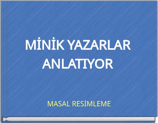 Front cover of 'MİNİK YAZARLAR ANLATIYOR' 