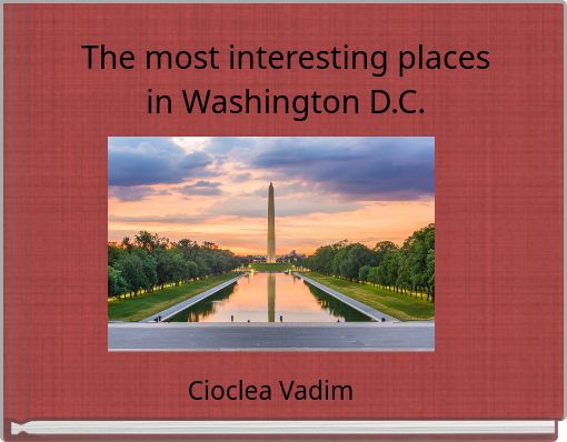 The most interesting places in Washington D.C.
