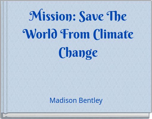 Mission: Save The World From Climate Change