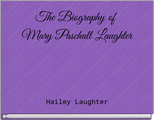Front cover of 'The Biography of ﻿Mary Paschall Laughter' 