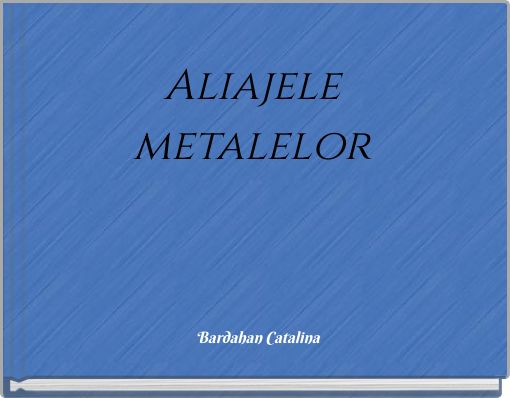 Front cover of 'Aliajele metalelor' 