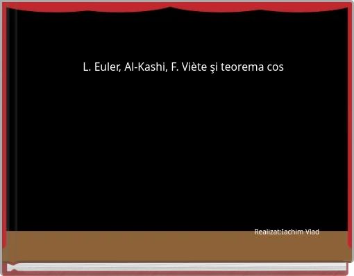 L. Euler, Al-Kashi, F. Viète şi teorema cos