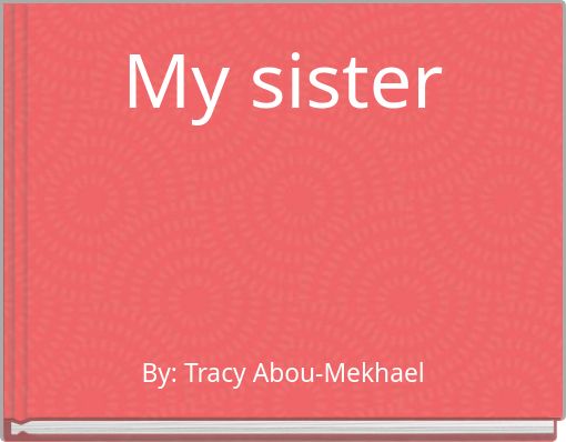 My sister