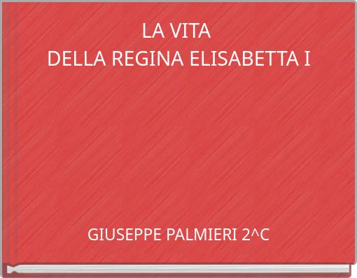 Front cover of 'LA VITA DELLA REGINA ELISABETTA I' 