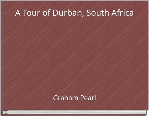 A Tour of Durban, South Africa