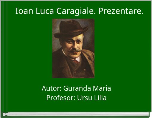Front cover of 'Ioan Luca Caragiale. Prezentare.' 
