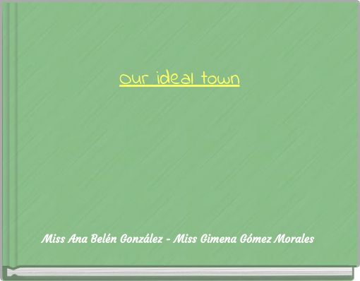 Our ideal town