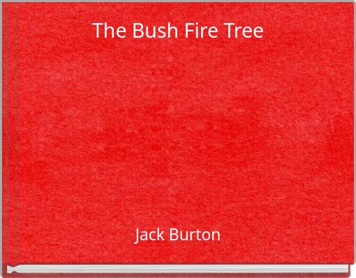 The Bush Fire Tree