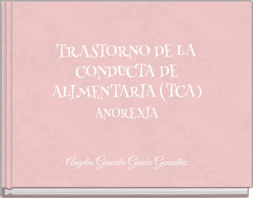 TRASTORNO DE LA CONDUCTA DE ALIMENTARIA (TCA)