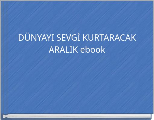 DÜNYAYI SEVGİ KURTARACAK ARALIK ebook
