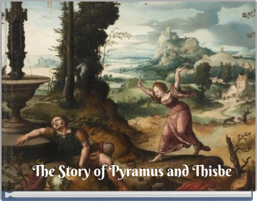 The Story of Pyramus and Thisbe