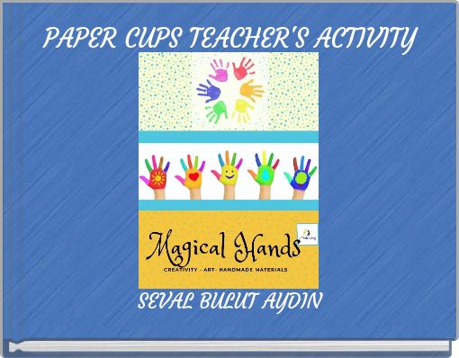 PAPER CUPS TEACHER'S ACTIVITY
