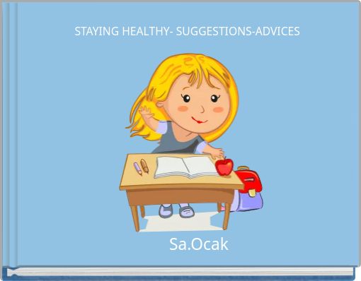 STAYING HEALTHY- SUGGESTIONS-ADVICES