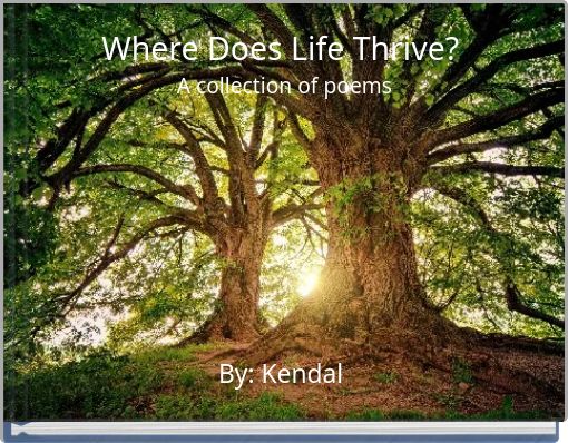 Where Does Life Thrive? A collection of poems