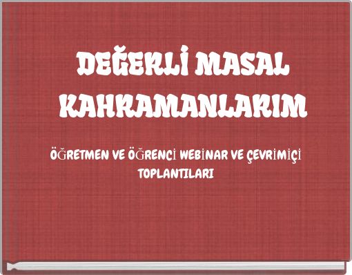 DEĞERLİ MASAL KAHRAMANLARIM