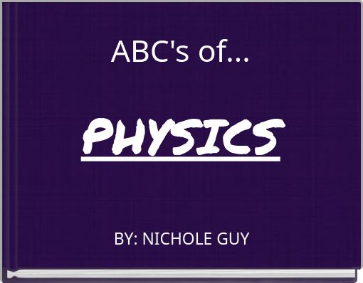 ABC's of... PHYSICS