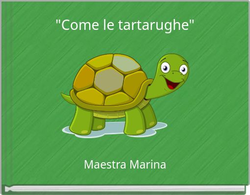 "Come le tartarughe"