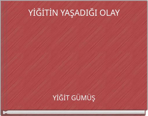 YİĞİTİN YAŞADIĞI OLAY