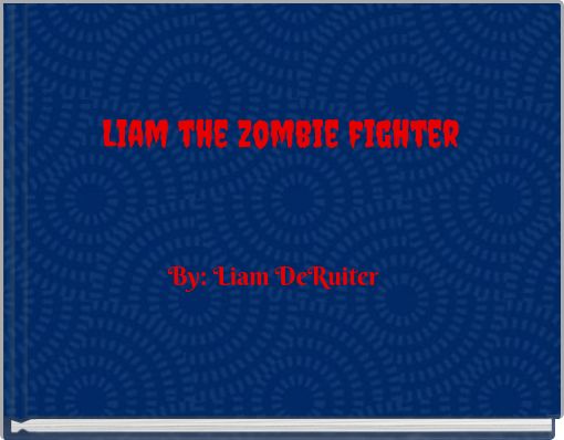 Front cover of 'Liam the zombie fighter' 