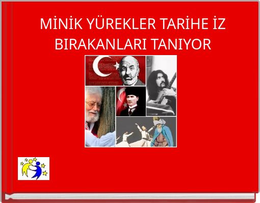 Front cover of 'MİNİK YÜREKLER TARİHE İZ BIRAKANLARI TANIYOR' 