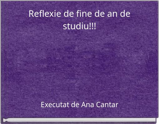 Reflexie de fine de an de studiu!!!