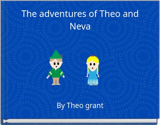 The adventures of Theo and Neva