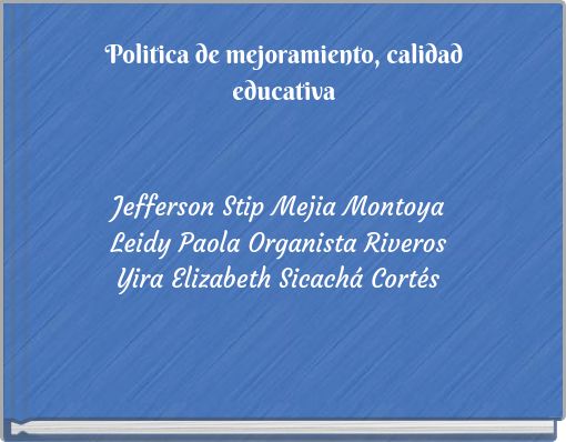 Politica de mejoramiento, calidad educativa