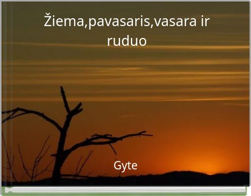 Žiema,pavasaris,vasara ir ruduo
