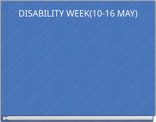DISABILITY WEEK(10-16 MAY)