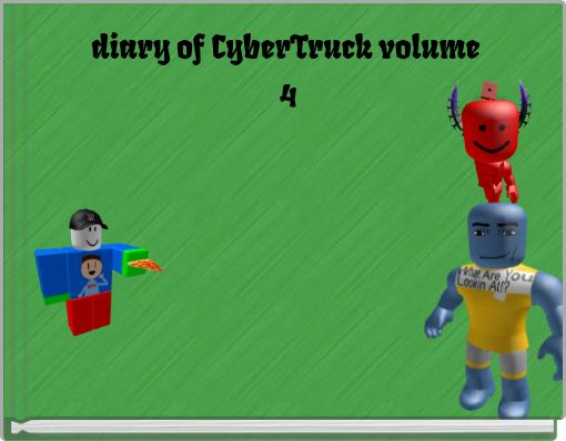 diary of CyberTruck volume ﻿4