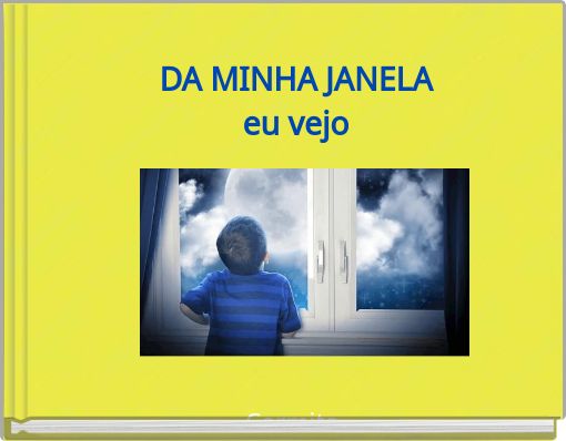 DA MINHA JANELA eu vejo