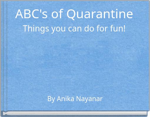 ABC's of Quarantine Things you can do for fun!