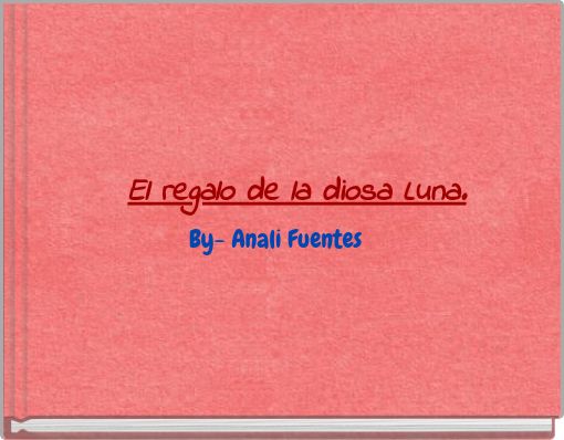 El regalo de la diosa Luna.