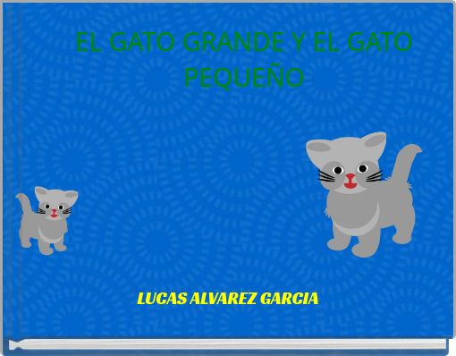 EL GATO GRANDE Y EL GATO PEQUE&Ntilde;O