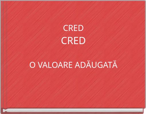 CRED CRED O VALOARE ADĂUGATĂ CARIEREI MELE