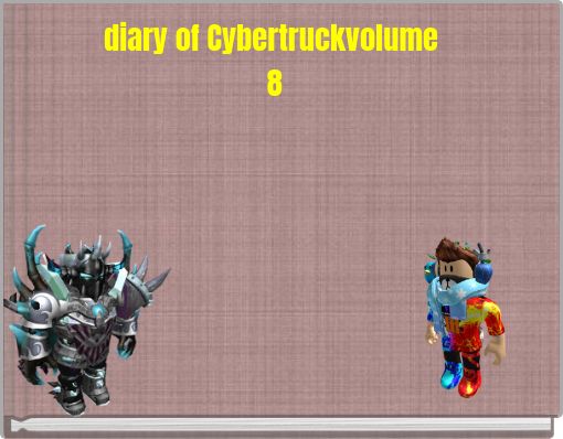 diary of Cybertruckvolume 8