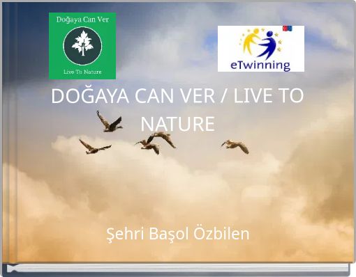 DOĞAYA CAN VER / LIVE TO NATURE