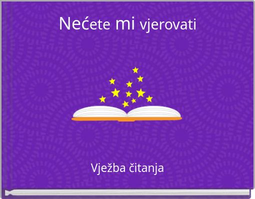 Nećete mi vjerovati