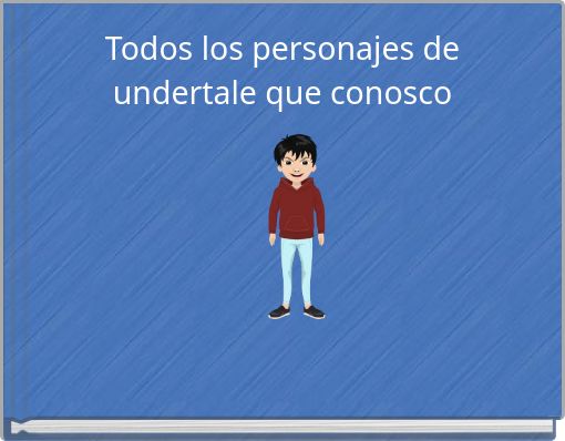 Todos los personajes de undertale que conosco