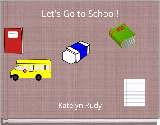Let's Go to School!