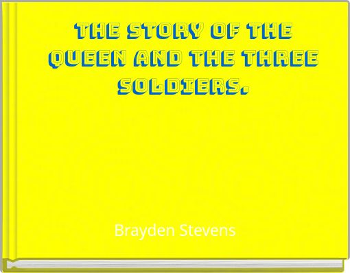 Front cover of 'the story of the queen and the three soldiers.' 