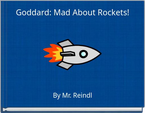 Book Cover for: Goddard: Mad About Rockets!