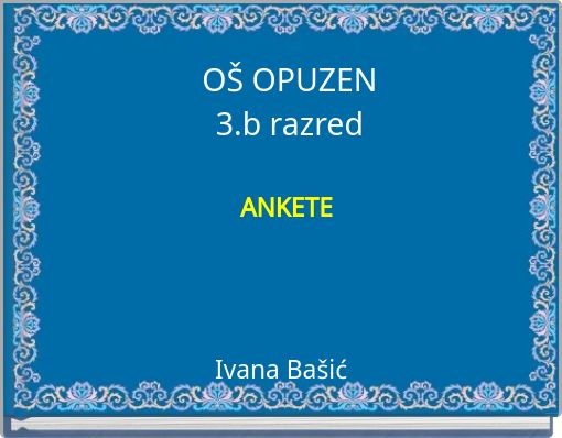 O&Scaron; OPUZEN 3.b razred ANKETE