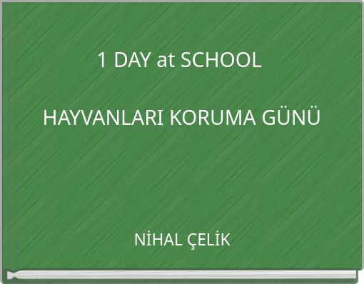 1 DAY at SCHOOL HAYVANLARI KORUMA GÜNÜ
